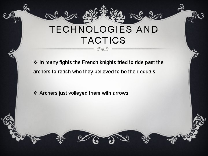 TECHNOLOGIES AND TACTICS v In many fights the French knights tried to ride past