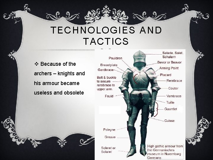 TECHNOLOGIES AND TACTICS v Because of the archers – knights and his armour became
