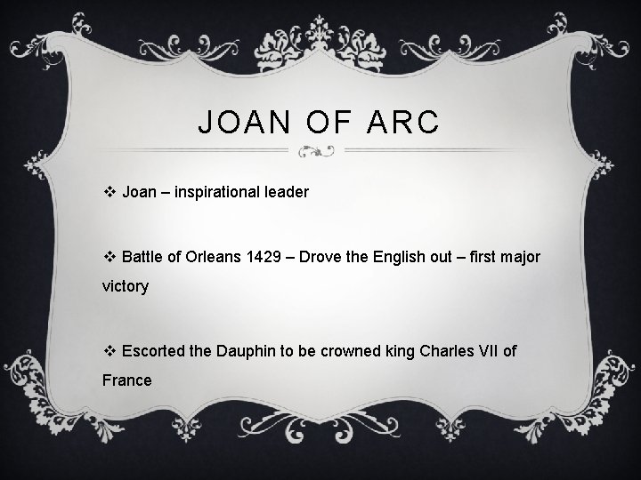JOAN OF ARC v Joan – inspirational leader v Battle of Orleans 1429 –