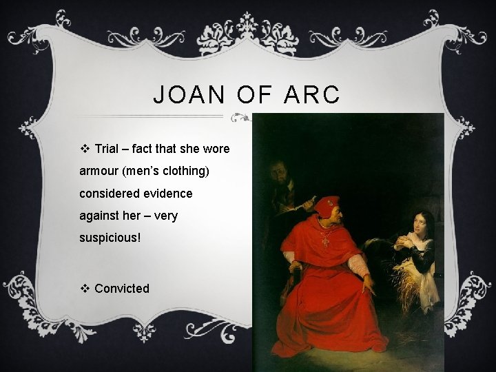 JOAN OF ARC v Trial – fact that she wore armour (men’s clothing) considered
