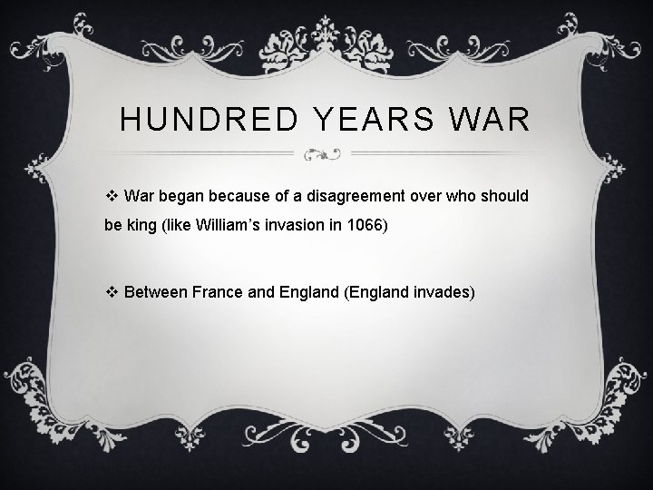 HUNDRED YEARS WAR v War began because of a disagreement over who should be