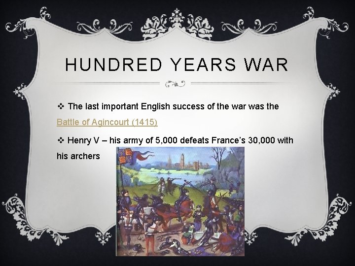 HUNDRED YEARS WAR v The last important English success of the war was the