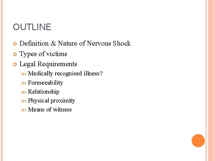 OUTLINE Definition & Nature of Nervous Shock Types of victims Legal Requirements Medically recognised