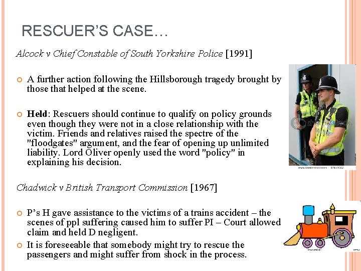 RESCUER’S CASE… Alcock v Chief Constable of South Yorkshire Police [1991] A further action