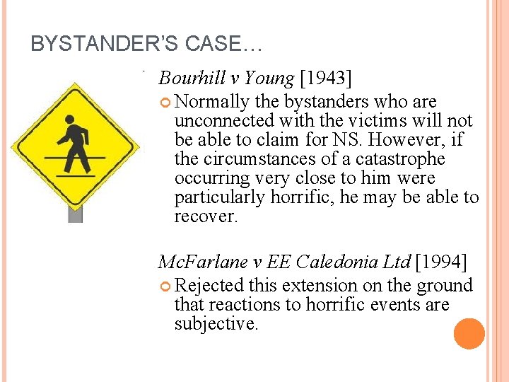 BYSTANDER’S CASE… Bourhill v Young [1943] Normally the bystanders who are unconnected with the