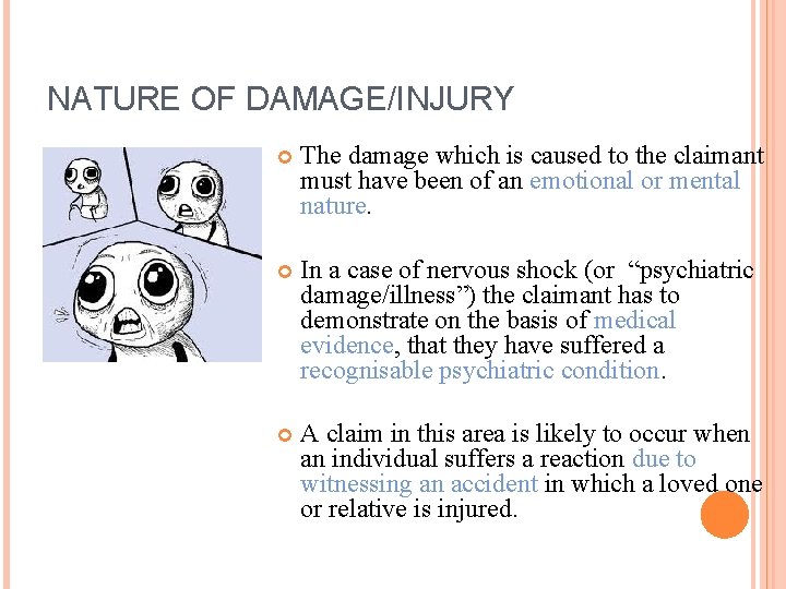 NATURE OF DAMAGE/INJURY The damage which is caused to the claimant must have been