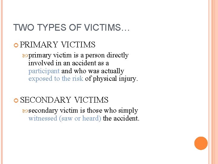 TWO TYPES OF VICTIMS… PRIMARY VICTIMS primary victim is a person directly involved in