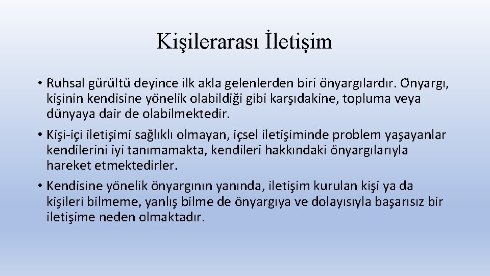 Kişilerarası İletişim • Ruhsal gu ru ltu deyince ilk akla gelenlerden biri o nyargılardır.