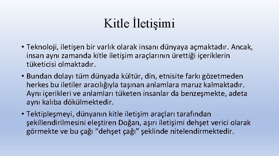 Kitle İletişimi • Teknoloji, iletis en bir varlık olarak insanı du nyaya ac maktadır.