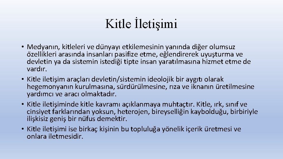 Kitle İletişimi • Medyanın, kitleleri ve du nyayı etkilemesinin yanında dig er olumsuz o