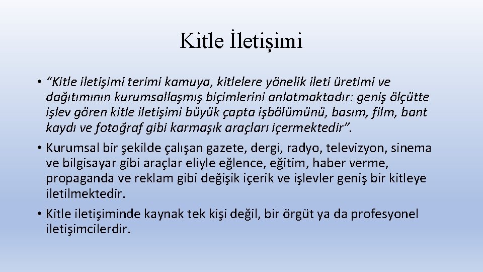 Kitle İletişimi • “Kitle iletis imi terimi kamuya, kitlelere yo nelik ileti u retimi