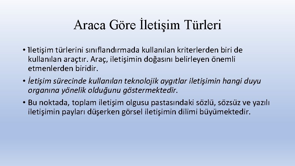 Araca Göre İletişim Türleri • I letis im tu rlerini sınıflandırmada kullanılan kriterlerden biri