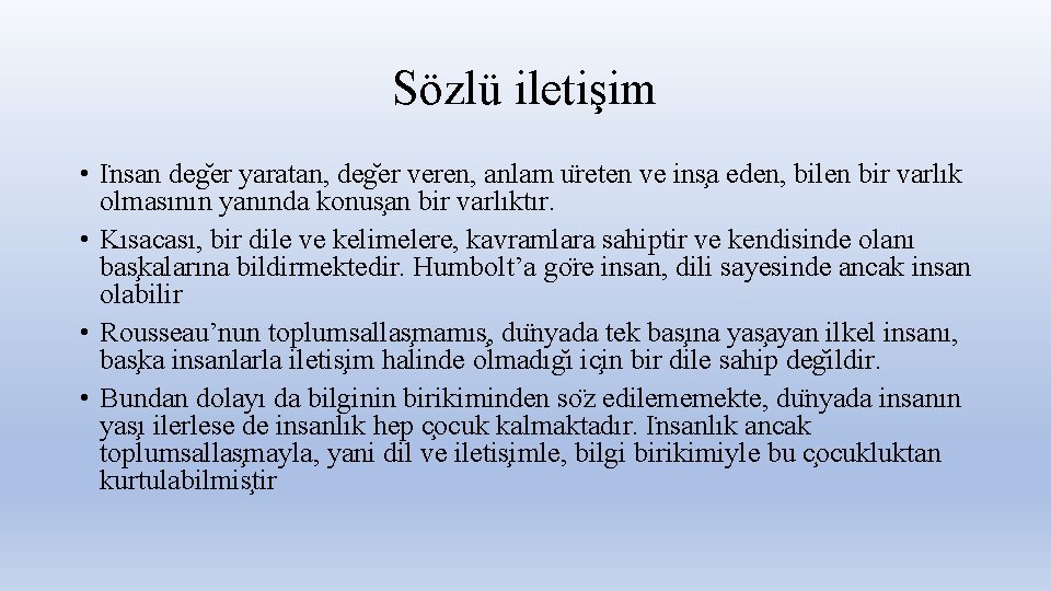 Sözlü iletişim • I nsan deg er yaratan, deg er veren, anlam u reten