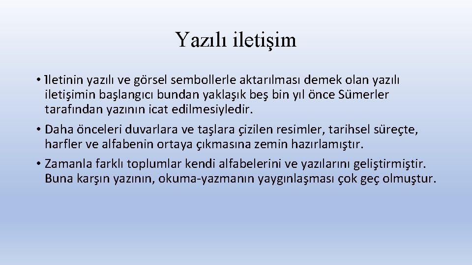 Yazılı iletişim • I letinin yazılı ve go rsel sembollerle aktarılması demek olan yazılı