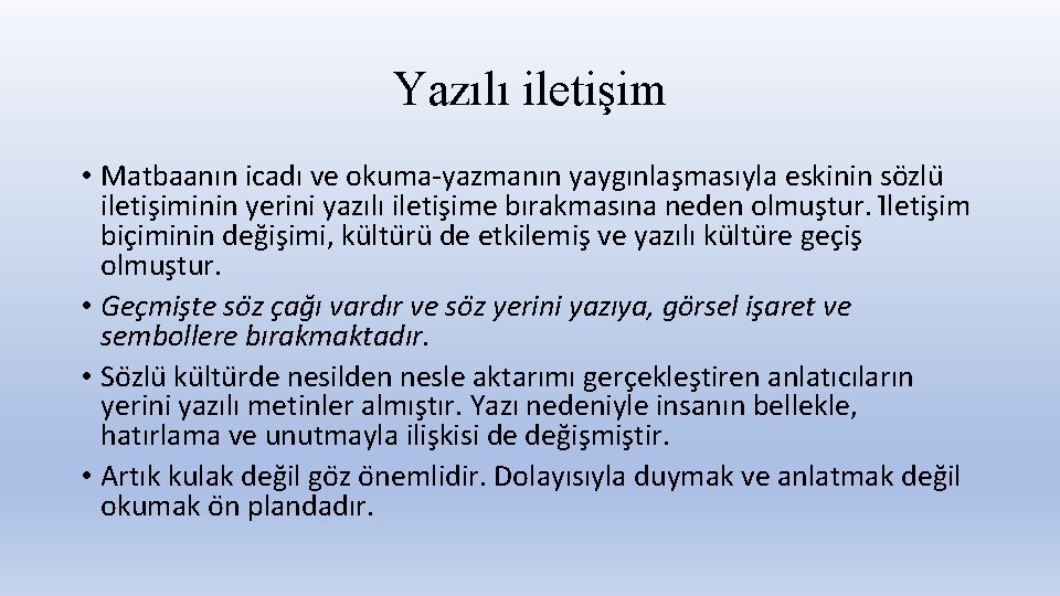 Yazılı iletişim • Matbaanın icadı ve okuma-yazmanın yaygınlas masıyla eskinin so zlu iletis iminin