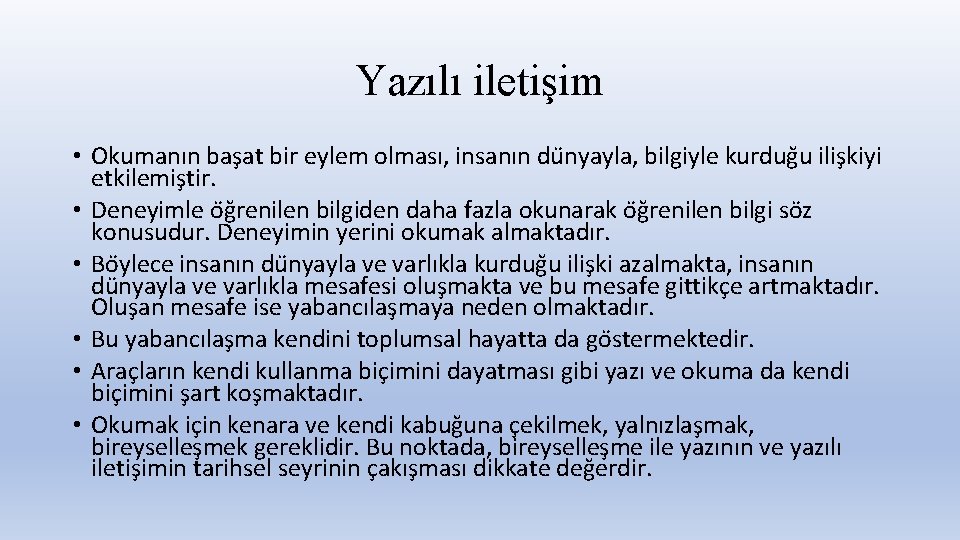 Yazılı iletişim • Okumanın bas at bir eylem olması, insanın du nyayla, bilgiyle kurdug