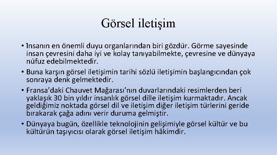 Görsel iletişim • I nsanın en o nemli duyu organlarından biri go zdu r.