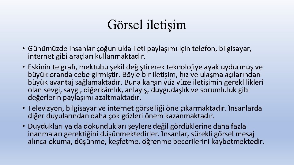 Görsel iletişim • Gu nu mu zde insanlar c og unlukla ileti paylas ımı