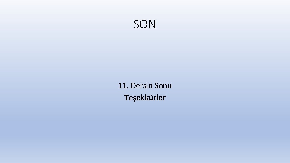 SON 11. Dersin Sonu Teşekkürler 