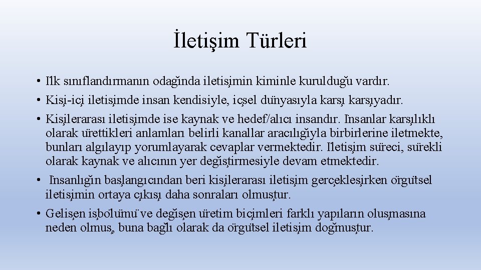 İletişim Türleri • I lk sınıflandırmanın odag ında iletis imin kiminle kuruldug u vardır.