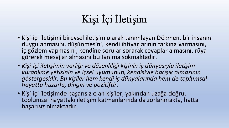 Kişi İçi İletişim • Kis i-ic i iletis imi bireysel iletis im olarak tanımlayan