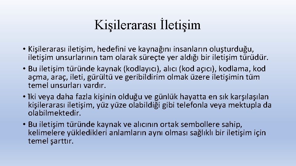 Kişilerarası İletişim • Kis ilerarası iletis im, hedefini ve kaynag ını insanların olus turdug