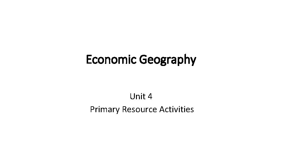 Economic Geography Unit 4 Primary Resource Activities 