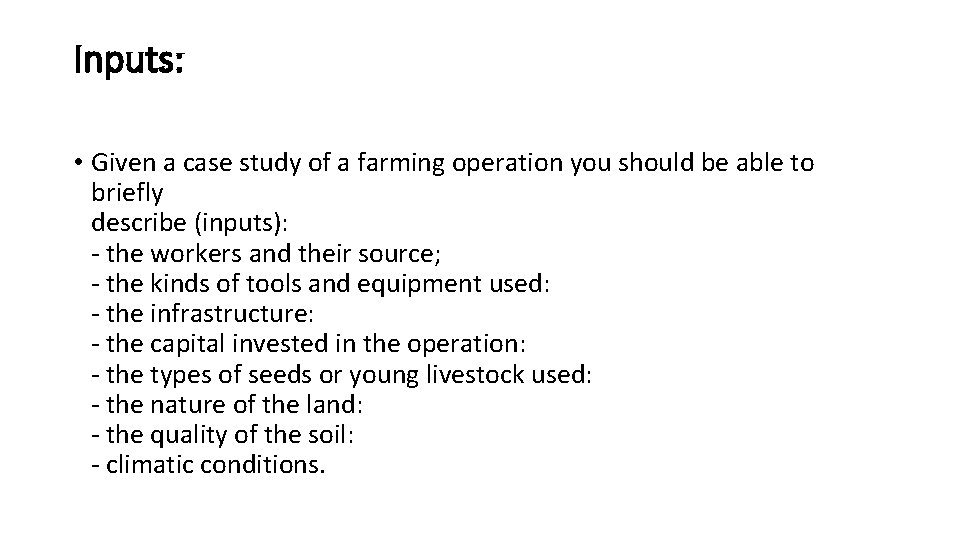Inputs: • Given a case study of a farming operation you should be able