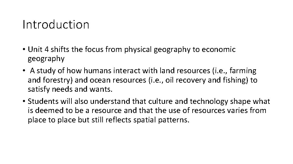 Introduction • Unit 4 shifts the focus from physical geography to economic geography •