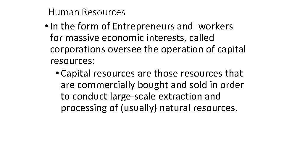 Human Resources • In the form of Entrepreneurs and workers for massive economic interests,