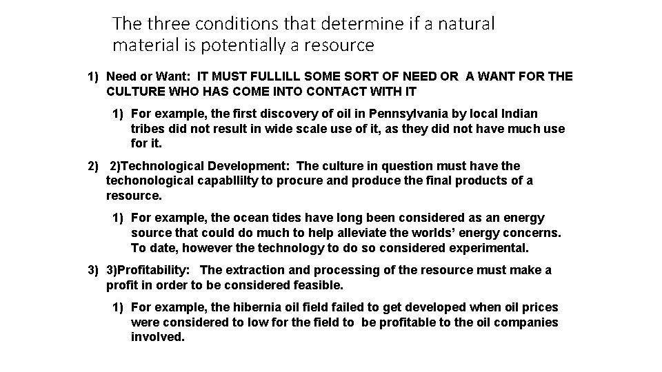 The three conditions that determine if a natural material is potentially a resource 1)