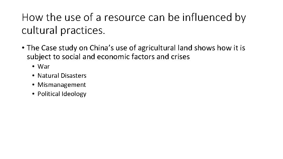 How the use of a resource can be influenced by cultural practices. • The