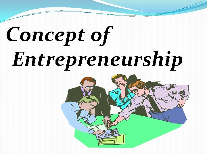 Concept of Entrepreneurship 