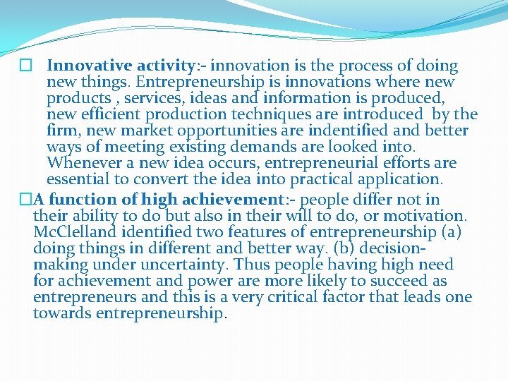 � Innovative activity: - innovation is the process of doing new things. Entrepreneurship is