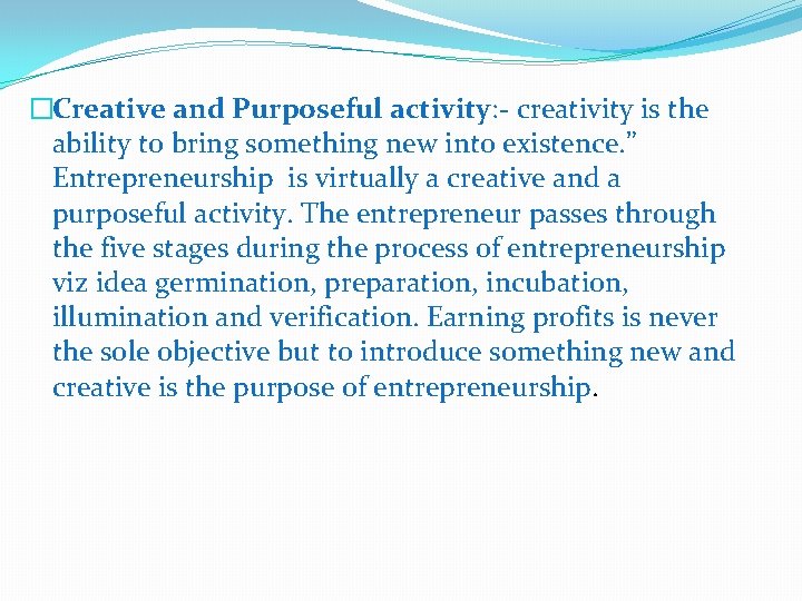 �Creative and Purposeful activity: - creativity is the ability to bring something new into