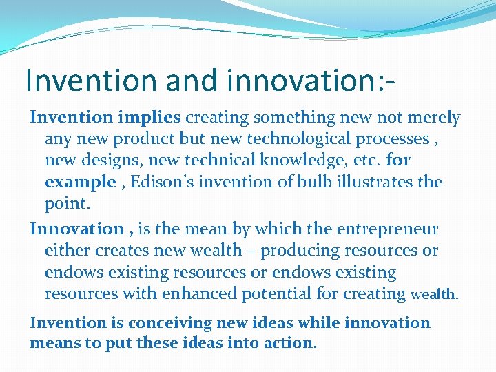 Invention and innovation: Invention implies creating something new not merely any new product but