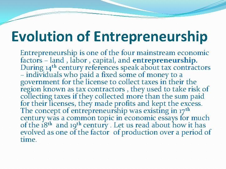 Evolution of Entrepreneurship is one of the four mainstream economic factors – land ,
