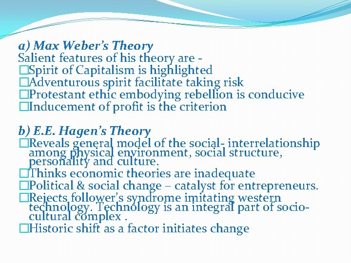 a) Max Weber’s Theory Salient features of his theory are �Spirit of Capitalism is