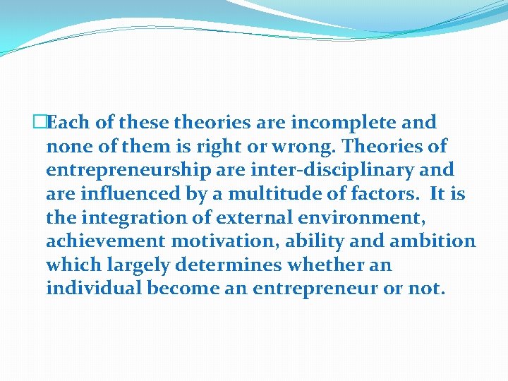 �Each of these theories are incomplete and none of them is right or wrong.