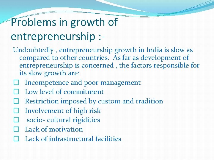 Problems in growth of entrepreneurship : Undoubtedly , entrepreneurship growth in India is slow