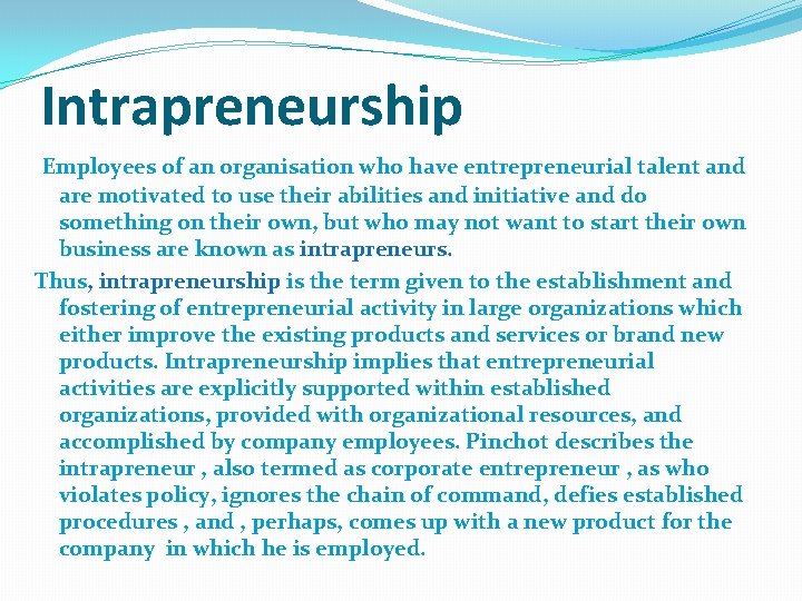 Intrapreneurship Employees of an organisation who have entrepreneurial talent and are motivated to use