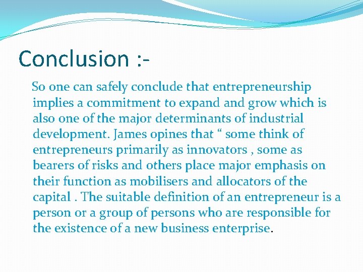 Conclusion : So one can safely conclude that entrepreneurship implies a commitment to expand