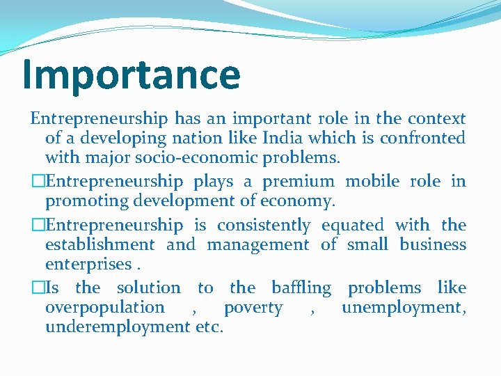 Importance Entrepreneurship has an important role in the context of a developing nation like