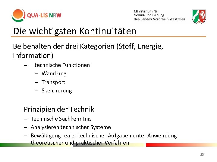 Die wichtigsten Kontinuitäten Beibehalten der drei Kategorien (Stoff, Energie, Information) – technische Funktionen –