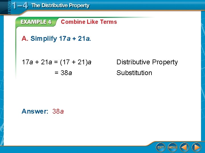 Combine Like Terms A. Simplify 17 a + 21 a = (17 + 21)a
