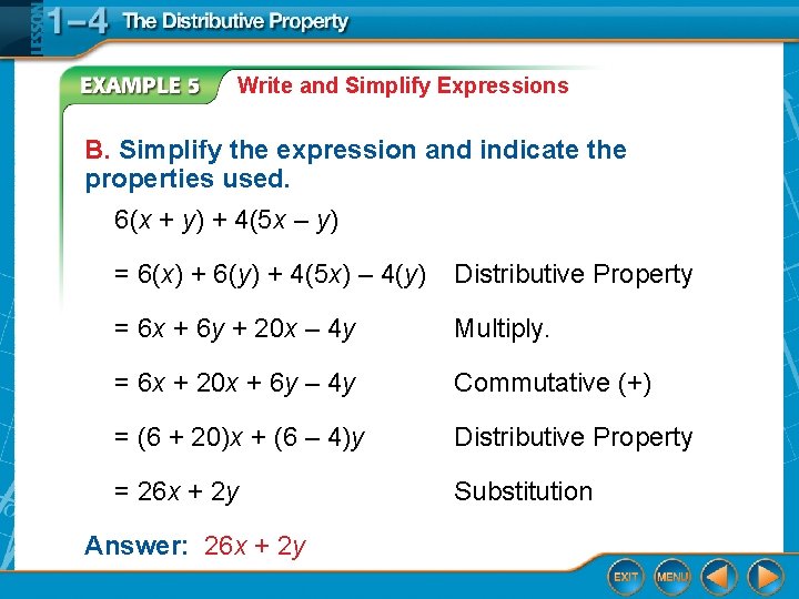 Write and Simplify Expressions B. Simplify the expression and indicate the properties used. 6(x