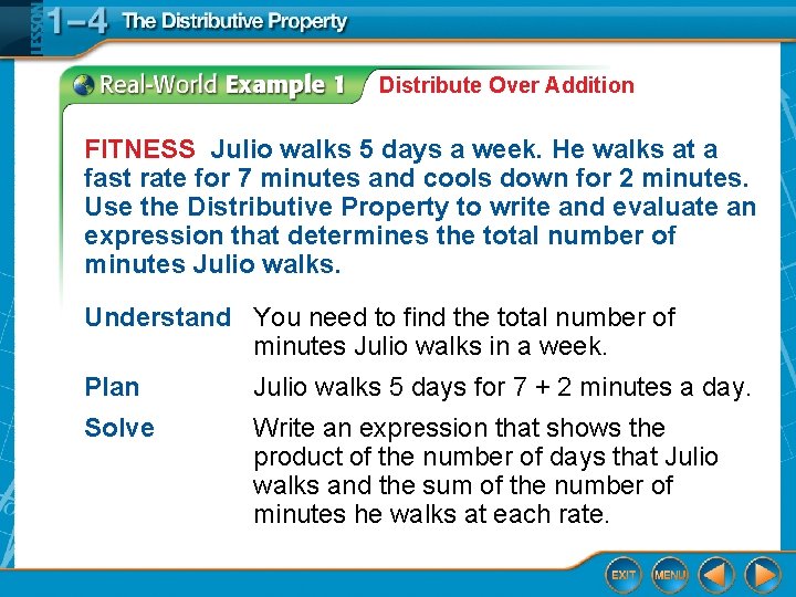 Distribute Over Addition FITNESS Julio walks 5 days a week. He walks at a