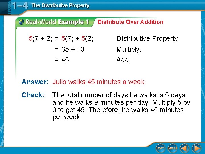 Distribute Over Addition 5(7 + 2) = 5(7) + 5(2) Distributive Property = 35