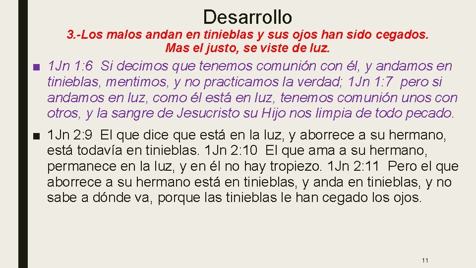 Desarrollo 3. -Los malos andan en tinieblas y sus ojos han sido cegados. Mas