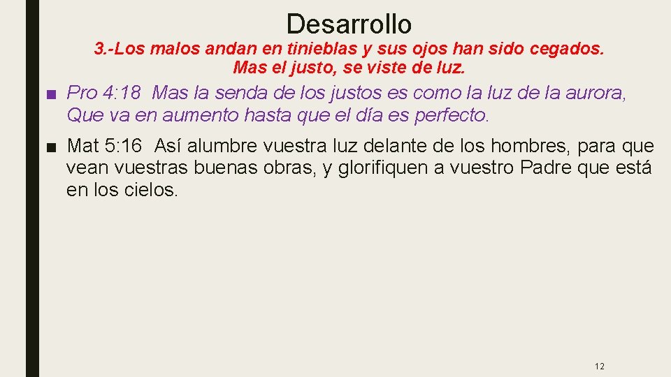 Desarrollo 3. -Los malos andan en tinieblas y sus ojos han sido cegados. Mas